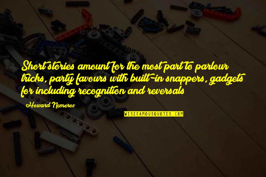 Best Party Short Quotes By Howard Nemerov: Short stories amount for the most part to
