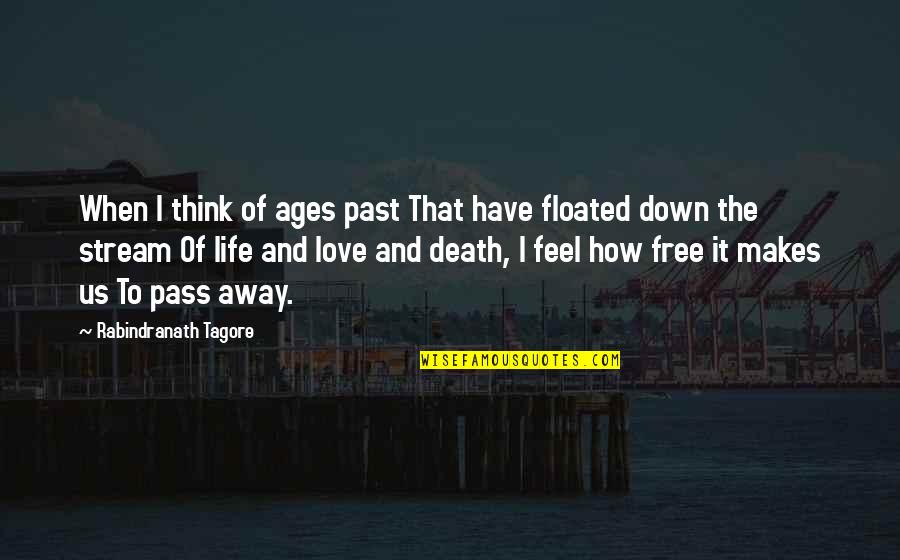 Best Pass Away Quotes By Rabindranath Tagore: When I think of ages past That have