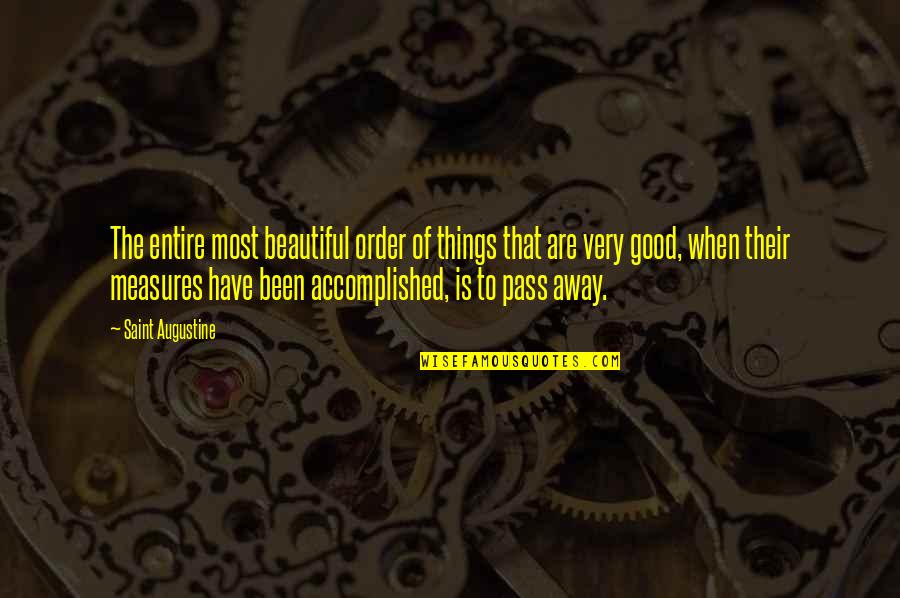 Best Pass Away Quotes By Saint Augustine: The entire most beautiful order of things that
