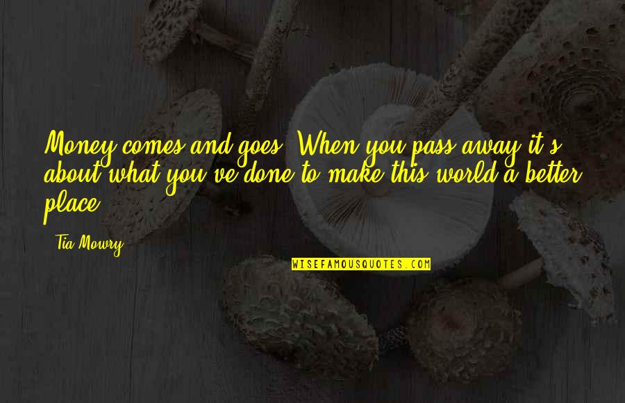 Best Pass Away Quotes By Tia Mowry: Money comes and goes. When you pass away