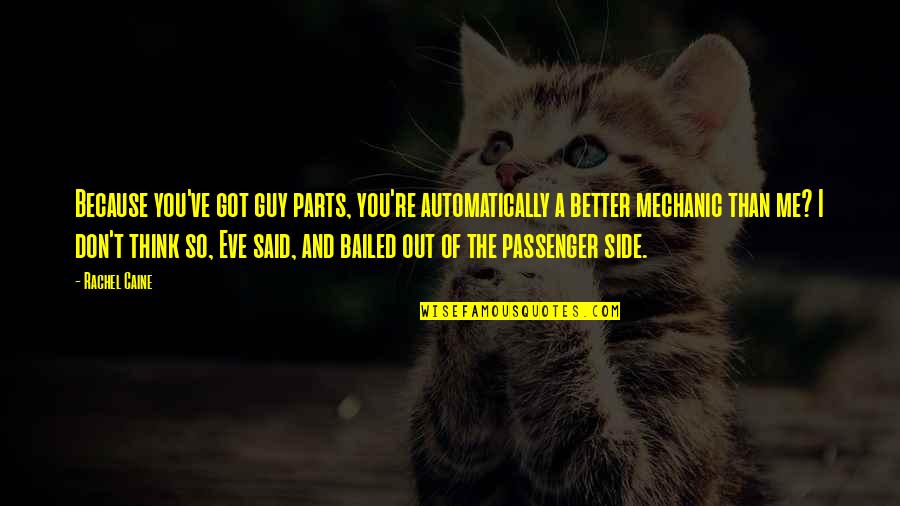 Best Passenger Quotes By Rachel Caine: Because you've got guy parts, you're automatically a