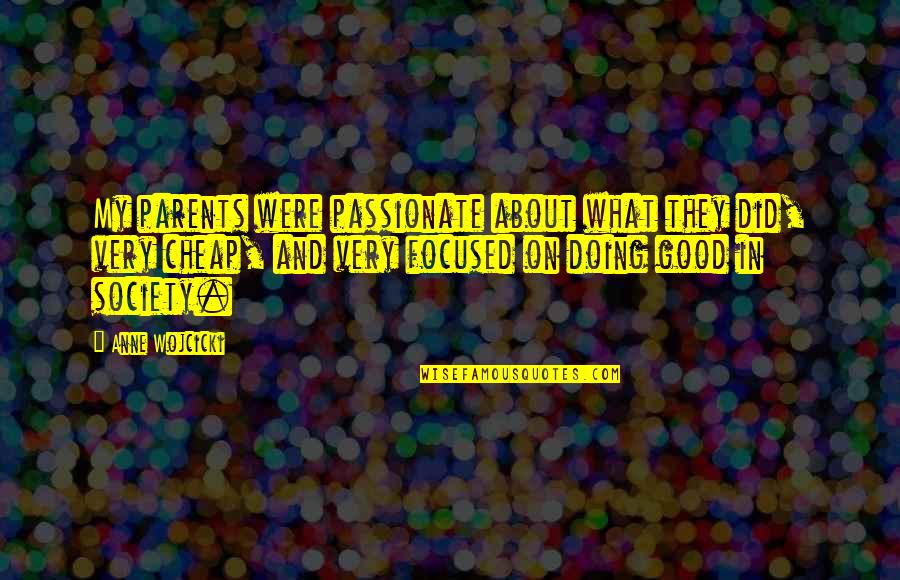Best Passionate Quotes By Anne Wojcicki: My parents were passionate about what they did,