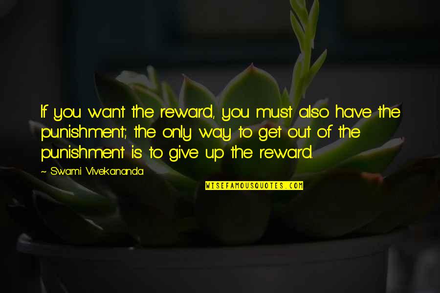 Best Pat Dye Quotes By Swami Vivekananda: If you want the reward, you must also