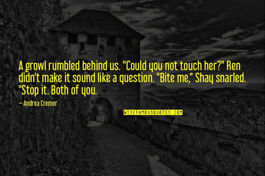 Best Patches Ohoulihan Quotes By Andrea Cremer: A growl rumbled behind us. "Could you not