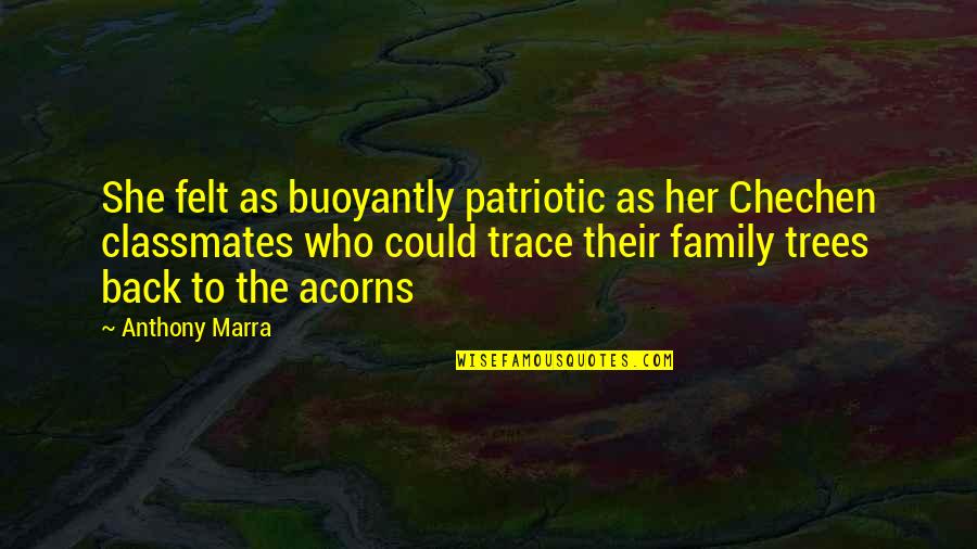 Best Patriotic Quotes By Anthony Marra: She felt as buoyantly patriotic as her Chechen