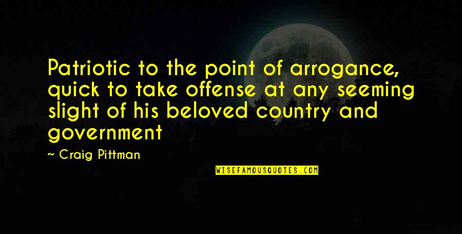 Best Patriotic Quotes By Craig Pittman: Patriotic to the point of arrogance, quick to
