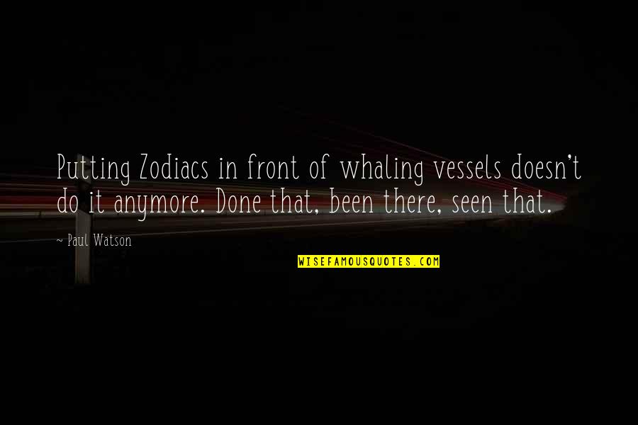 Best Paul Watson Quotes By Paul Watson: Putting Zodiacs in front of whaling vessels doesn't