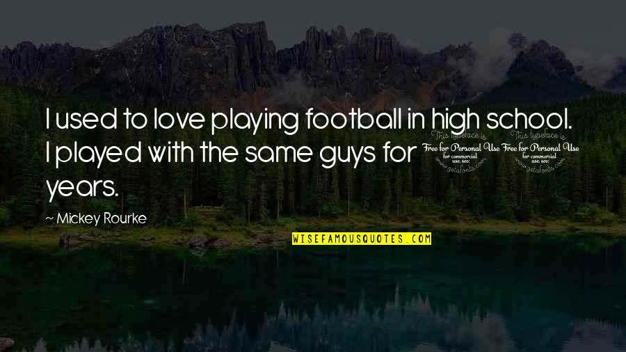 Best Pavlov Quotes By Mickey Rourke: I used to love playing football in high