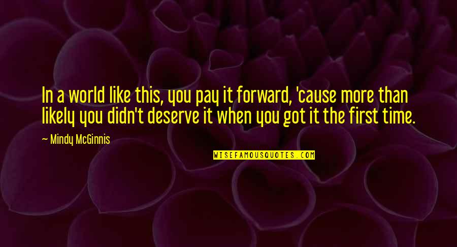 Best Pay It Forward Quotes By Mindy McGinnis: In a world like this, you pay it