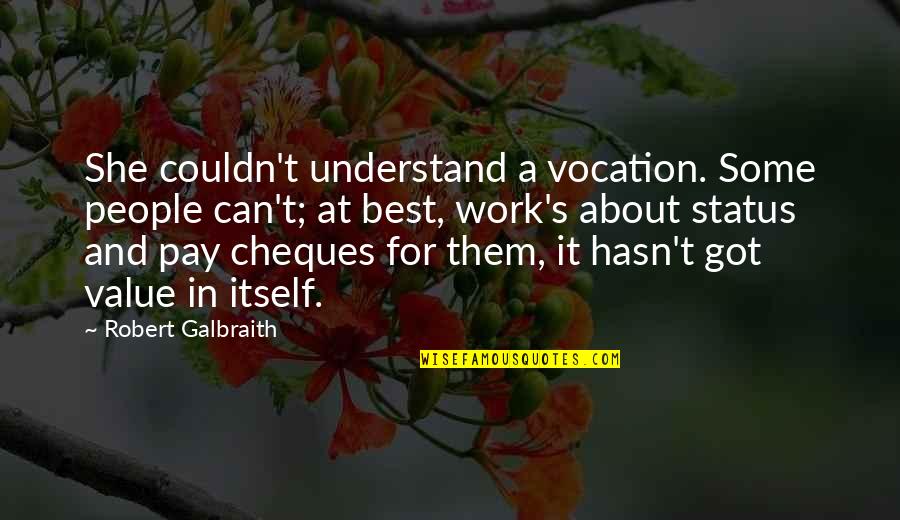 Best Pay Quotes By Robert Galbraith: She couldn't understand a vocation. Some people can't;