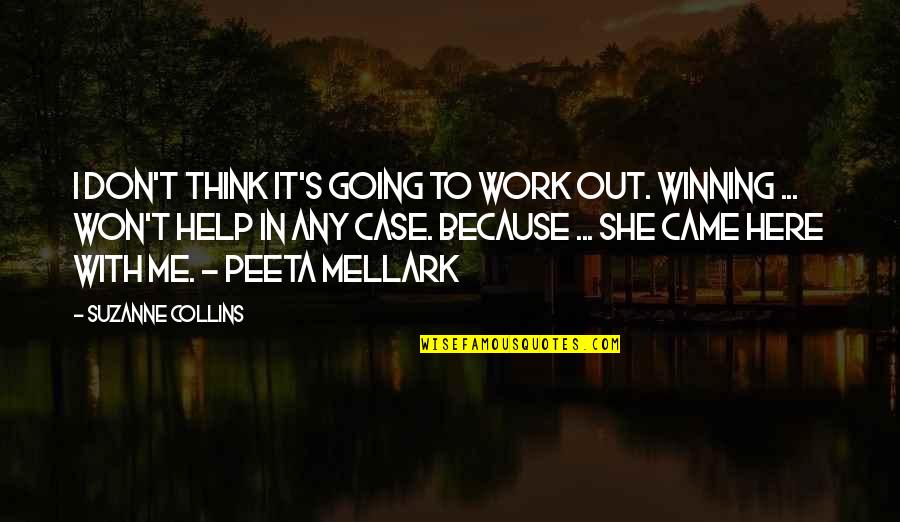 Best Peeta Mellark Quotes By Suzanne Collins: I don't think it's going to work out.