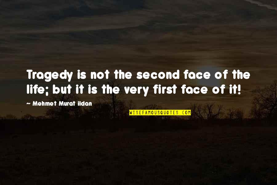 Best Peralta Quotes By Mehmet Murat Ildan: Tragedy is not the second face of the