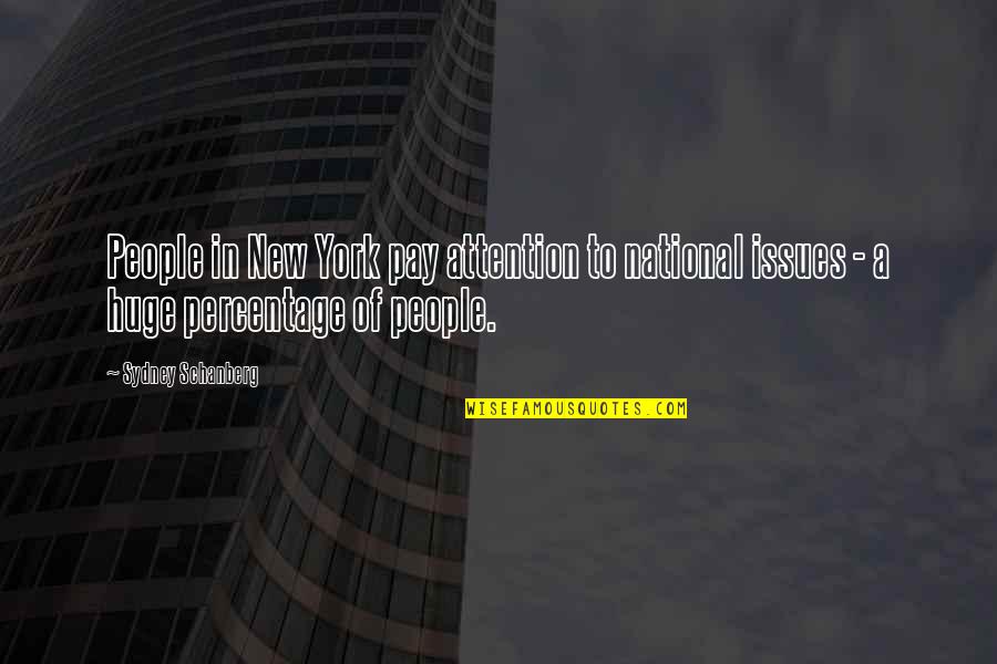 Best Percentage Quotes By Sydney Schanberg: People in New York pay attention to national