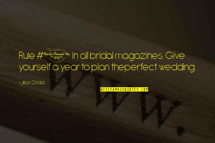 Best Perfect Love Quotes By Jillian Dodd: Rule #1 in all bridal magazines. Give yourself