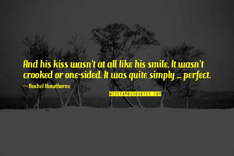 Best Perfect One Quotes By Rachel Hawthorne: And his kiss wasn't at all like his
