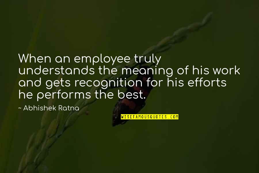 Best Performance Management Quotes By Abhishek Ratna: When an employee truly understands the meaning of