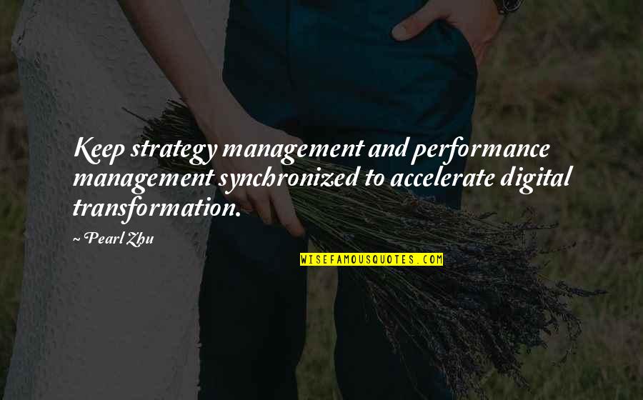 Best Performance Management Quotes By Pearl Zhu: Keep strategy management and performance management synchronized to