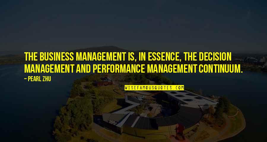 Best Performance Management Quotes By Pearl Zhu: The business management is, in essence, the decision