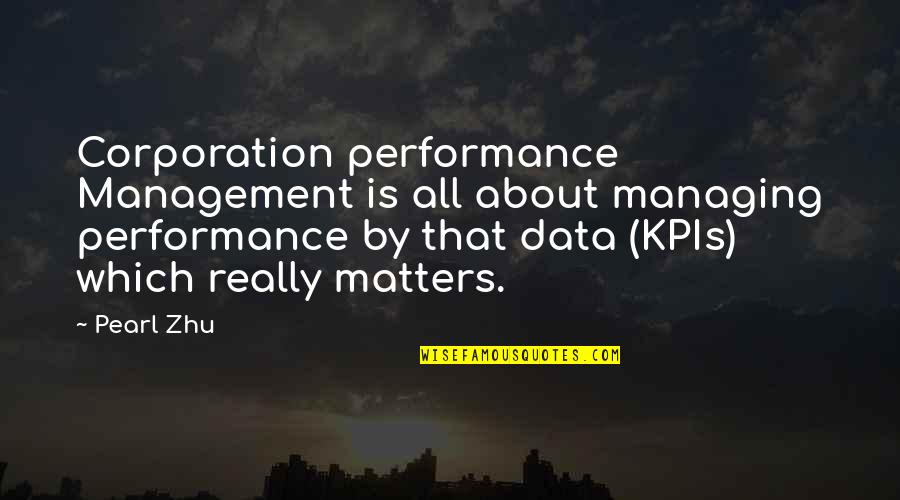 Best Performance Management Quotes By Pearl Zhu: Corporation performance Management is all about managing performance