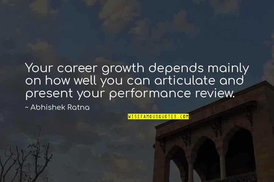 Best Performance Review Quotes By Abhishek Ratna: Your career growth depends mainly on how well