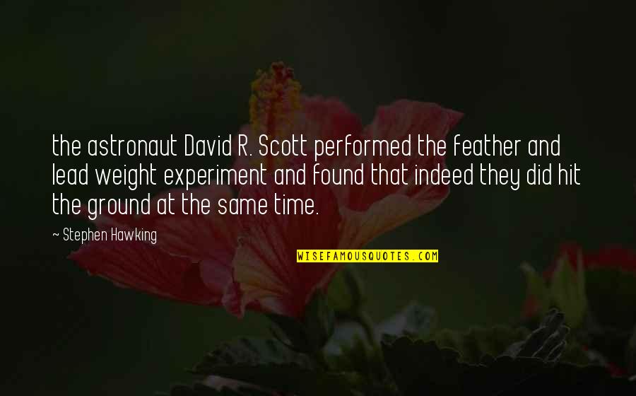 Best Performance Review Quotes By Stephen Hawking: the astronaut David R. Scott performed the feather