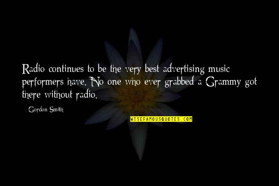 Best Performers Quotes By Gordon Smith: Radio continues to be the very best advertising