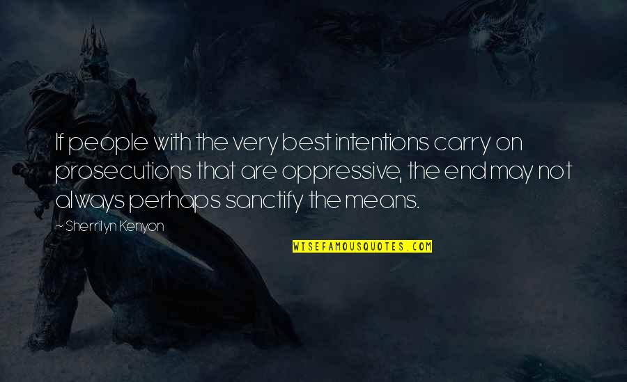 Best Perhaps Quotes By Sherrilyn Kenyon: If people with the very best intentions carry