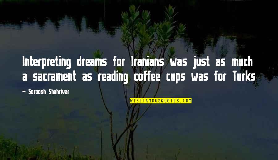 Best Persian Quotes By Soroosh Shahrivar: Interpreting dreams for Iranians was just as much