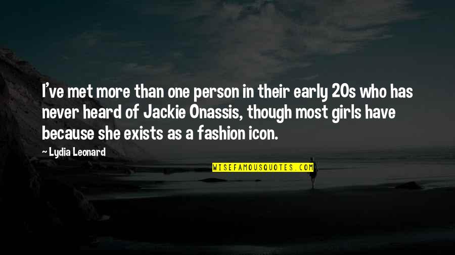 Best Person I Have Ever Met Quotes By Lydia Leonard: I've met more than one person in their Best Person I Have Ever Met Quotes By Lydia Leonard: I've met more than one person in their