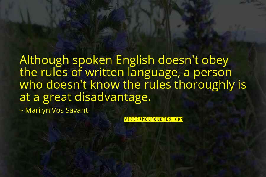 Best Person I Know Quotes By Marilyn Vos Savant: Although spoken English doesn't obey the rules of