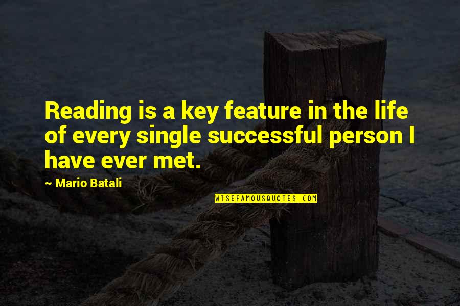 Best Person I Met Quotes By Mario Batali: Reading is a key feature in the life