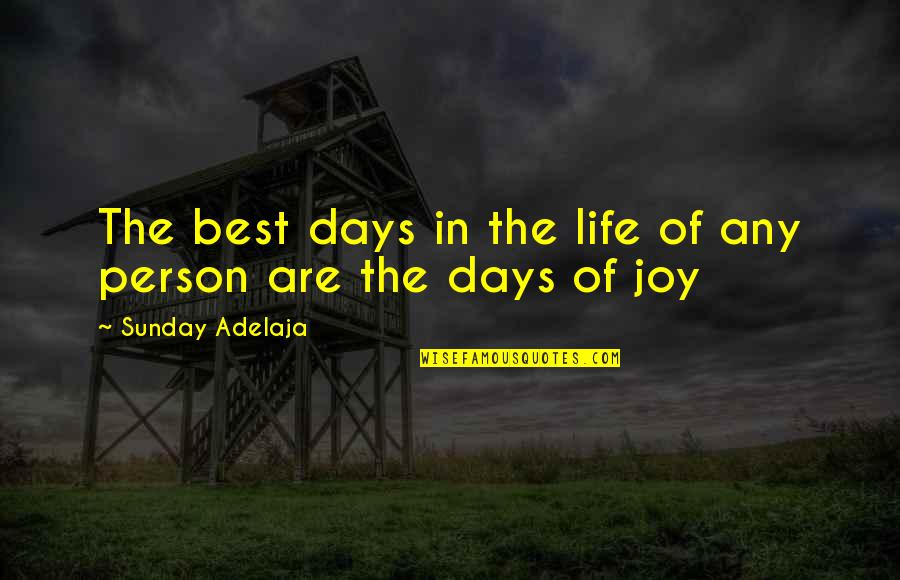Best Person Of Life Quotes By Sunday Adelaja: The best days in the life of any
