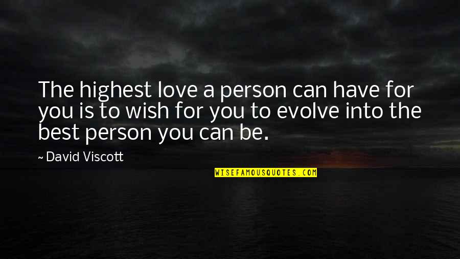 Best Person You Can Be Quotes By David Viscott: The highest love a person can have for
