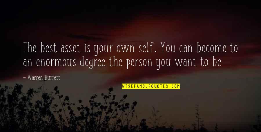 Best Person You Can Be Quotes By Warren Buffett: The best asset is your own self. You