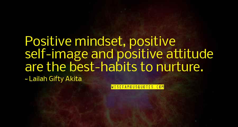 Best Personal Development Quotes By Lailah Gifty Akita: Positive mindset, positive self-image and positive attitude are