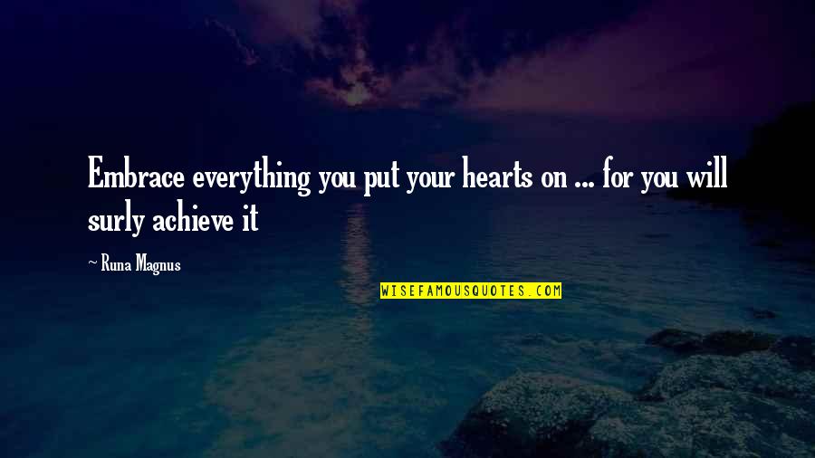 Best Personal Development Quotes By Runa Magnus: Embrace everything you put your hearts on ...