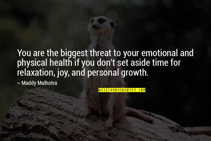 Best Personal Happiness Quotes By Maddy Malhotra: You are the biggest threat to your emotional