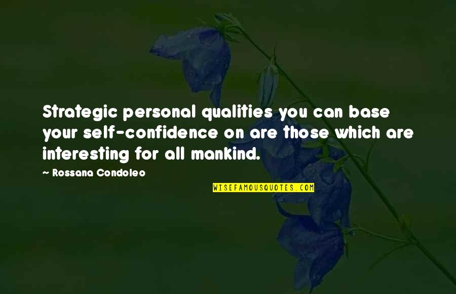 Best Personal Qualities Quotes By Rossana Condoleo: Strategic personal qualities you can base your self-confidence