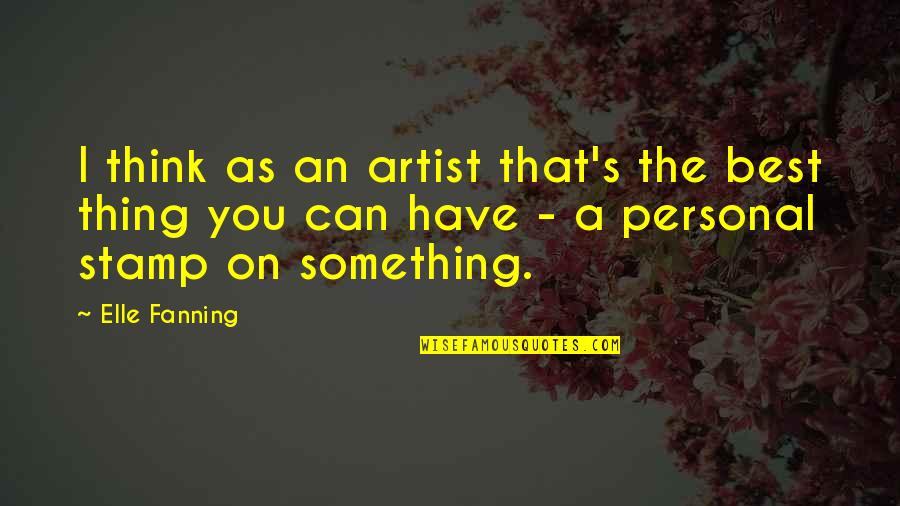 Best Personal Quotes By Elle Fanning: I think as an artist that's the best