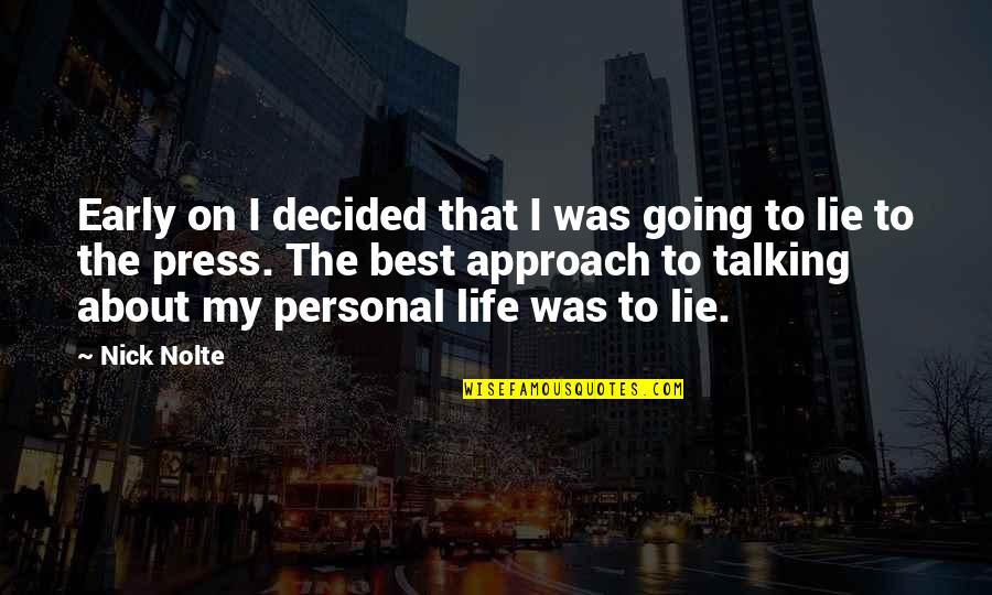 Best Personal Quotes By Nick Nolte: Early on I decided that I was going