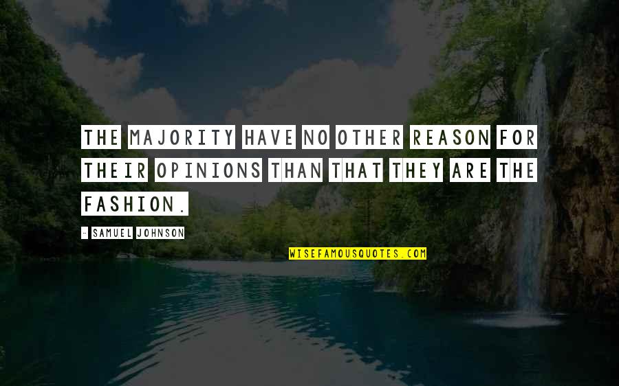 Best Personal Trainer Quotes By Samuel Johnson: The majority have no other reason for their Best Personal Trainer Quotes By Samuel Johnson: The majority have no other reason for their