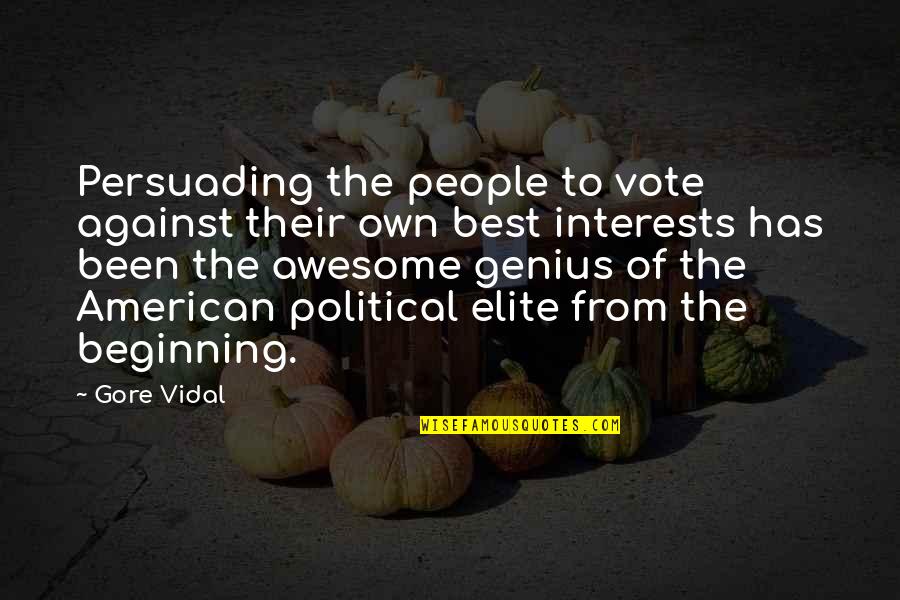 Best Persuading Quotes By Gore Vidal: Persuading the people to vote against their own