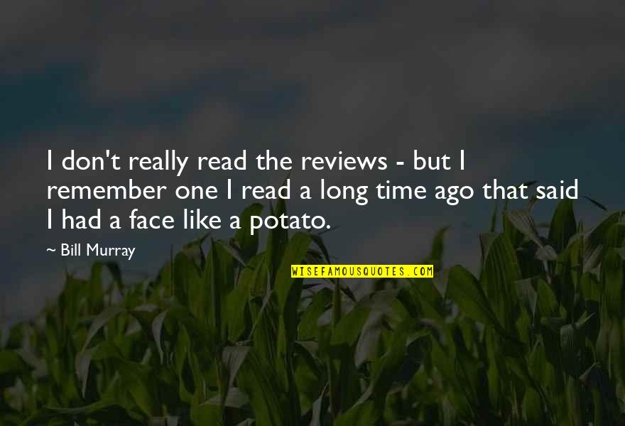 Best Peruvian Quotes By Bill Murray: I don't really read the reviews - but