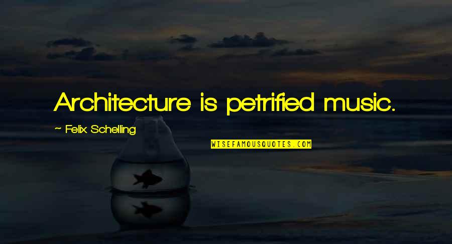 Best Peter Brock Quotes By Felix Schelling: Architecture is petrified music.