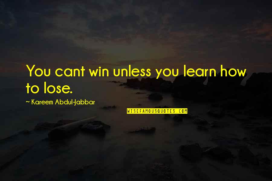 Best Peter Brock Quotes By Kareem Abdul-Jabbar: You cant win unless you learn how to