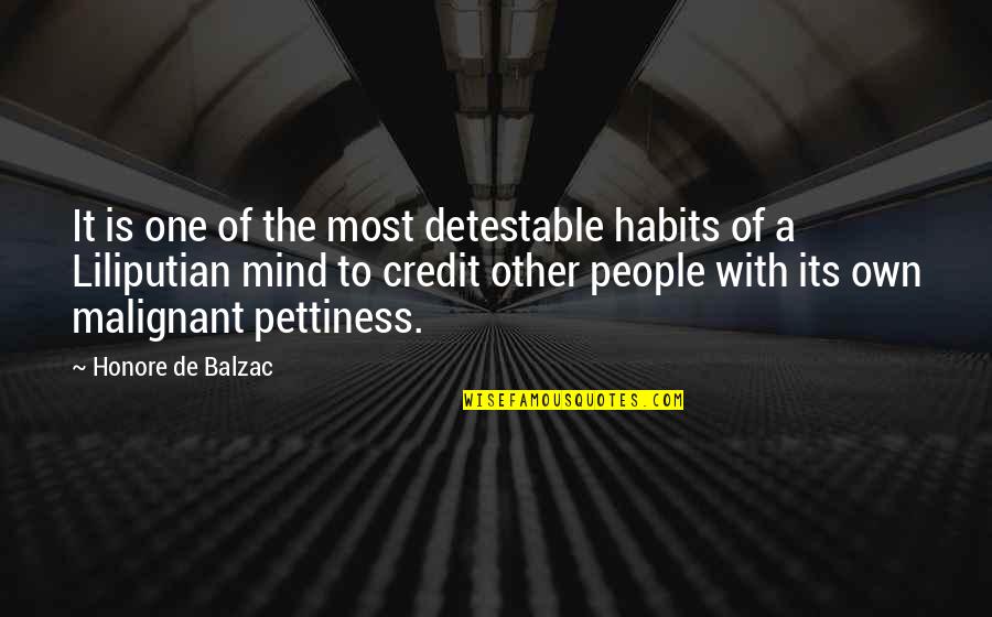 Best Pettiness Quotes By Honore De Balzac: It is one of the most detestable habits