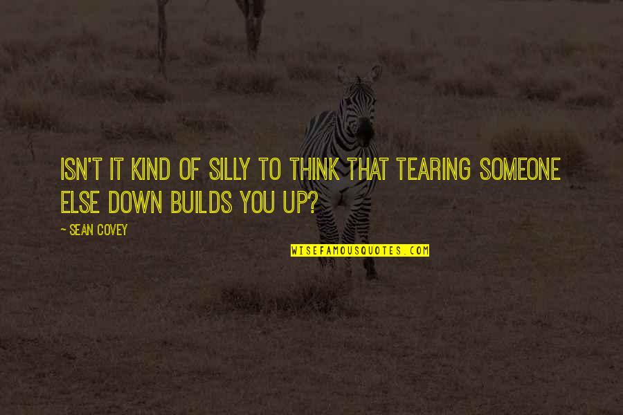 Best Pettiness Quotes By Sean Covey: Isn't it kind of silly to think that