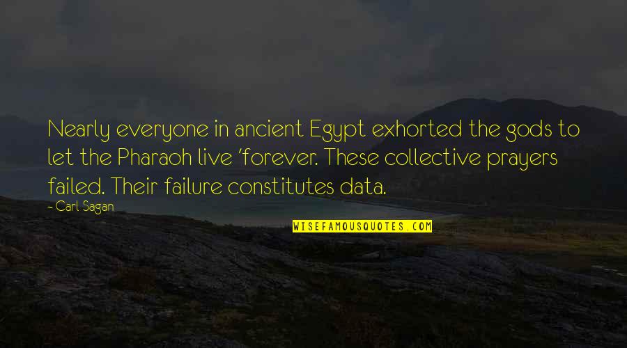 Best Pharaoh Quotes By Carl Sagan: Nearly everyone in ancient Egypt exhorted the gods