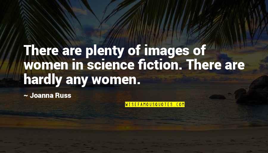 Best Pharmacist Quotes By Joanna Russ: There are plenty of images of women in