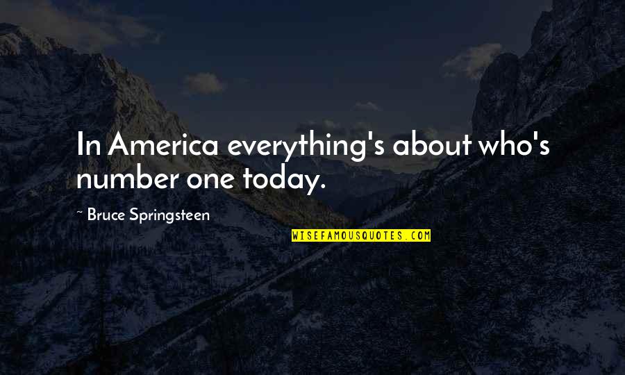 Best Philip Fry Quotes By Bruce Springsteen: In America everything's about who's number one today.